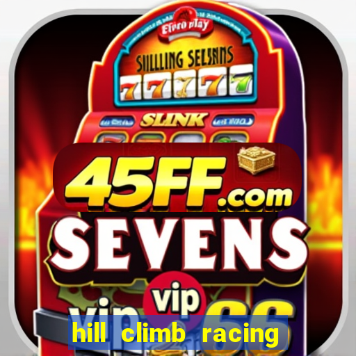 hill climb racing 2 dinheiro infinito